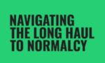 Navigating the Long Haul to Normalcy