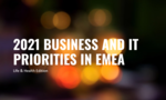 2021 Business and IT Priorities in EMEA: Life & Health Edition